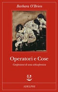 Cover: Operatori e cose. Confessioni di una schizofrenica - Fabula;Adelphi