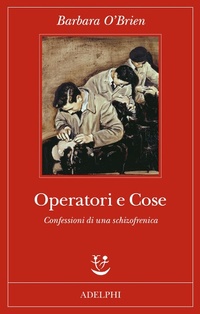 Abbildung von: Operatori e cose. Confessioni di una schizofrenica - Fabula;Adelphi