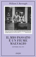 Cover: Il mio passato &egrave; un fiume malvagio. Lettere 1946-1973 - La collana dei casi;Adelphi