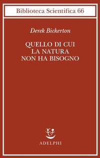 Abbildung von: Quello di cui la natura non ha bisogno. Linguaggio, mente ed evoluzione - Biblioteca scientifica;Adelphi