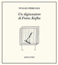 Cover: Un digiunatore di Franz Kafka - Adelphi