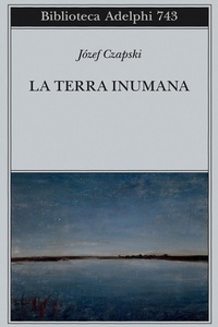 Abbildung von: La terra inumana - Biblioteca Adelphi;Adelphi