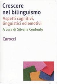 Abbildung von: Crescere nel bilinguismo. Aspetti cognitivi, linguistici ed emotivi - Dimensioni della psicologia;Carocci