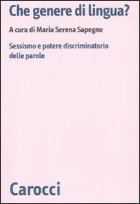 Abbildung von: Che genere di lingua? Sessismo e potere discriminatorio delle parole - Biblioteca di testi e studi;Carocci