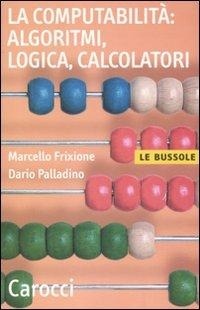 Abbildung von: La computabilità, algoritmi, logica, calcolatori - Le bussole;Carocci