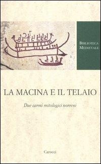 Abbildung von: La macina e il telaio. Due carmi mitologici norreni - Biblioteca medievale;Carocci