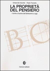 Abbildung von: La proprietà del pensiero. Il diritto d'autore dal Settecento a oggi - Beni culturali;Carocci
