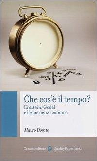 Abbildung von: Che cos'è il tempo? Einstein, Gödel e l'esperienza comune - Quality paperbacks;Carocci
