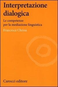 Abbildung von: Interpretazione dialogica. Le competenze per la mediazione linguistica - Lingue e letterature Carocci;Carocci