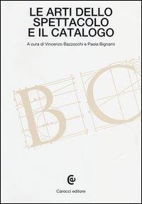 Abbildung von: Le arti dello spettacolo e il catalogo - Beni culturali;Carocci