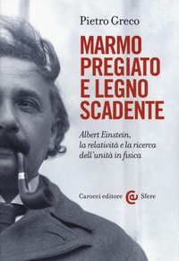 Abbildung von: Marmo pregiato e legno scadente. Albert Einstein, la relatività e la ricerca dell'unità in fisica - Le sfere;Carocci