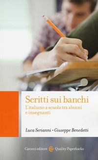 Abbildung von: Scritti sui banchi. L'italiano a scuola fra alunni e insegnanti - Quality paperbacks;Carocci
