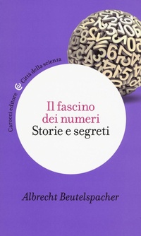 Abbildung von: Il fascino dei numeri. Storie e segreti - Città della scienza;Carocci