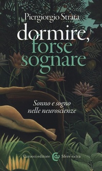 Abbildung von: Dormire, forse sognare. Sonno e sogno nelle neuroscienze - Sfere extra;Carocci