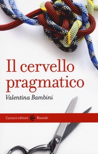 Abbildung von: Il cervello pragmatico - Le bussole;Carocci