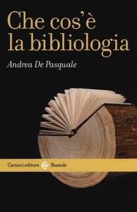 Abbildung von: Che cos'è la bibliologia - Le bussole;Carocci