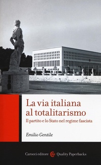 Abbildung von: La via italiana al totalitarismo. Il partito e lo Stato nel regime fascista - Quality paperbacks;Carocci