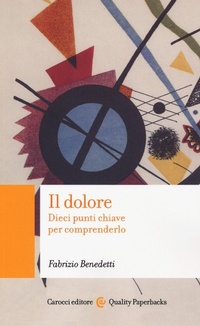 Abbildung von: Il dolore. Dieci punti chiave per comprenderlo - Quality paperbacks;Carocci