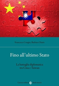 Abbildung von: Fino all'ultimo Stato. La battaglia diplomatica tra Cina e Taiwan - Studi storici Carocci;Carocci
