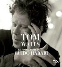 Abbildung von: Tom Waits. Le fotografie di Guido Harari - TEA Varia;TEA