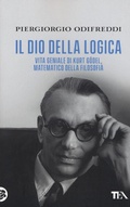 Cover: Il dio della logica. Vita geniale di Kurt Goedel, matematico della filosofia - Saggistica TEA;TEA
