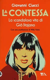 Abbildung von: La Contessa. La scandalosa vita di Giò Stajano - Teadue;TEA