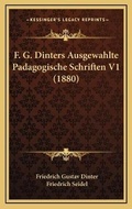 Cover: F. G. Dinters Ausgewahlte Padagogische Schriften V1 (1880) - Kessinger Publishing