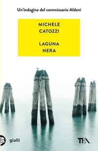 Abbildung von: Laguna nera. Un'indagine del commissario Aldani - Gialli TEA;TEA