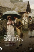 Cover: Quello che resta. Un romanzo di Fitzwilliam Darcy, gentiluomo - Narrativa Tea;TEA