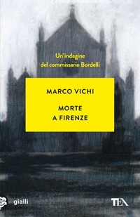 Abbildung von: Morte a Firenze. Un'indagine del commissario Bordelli - Gialli TEA;TEA