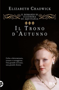 Abbildung von: Il trono d'autunno. Il romanzo di Eleonora d'Aquitania - Romanzi storici best seller;TEA