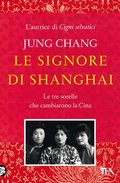 Cover: Le signore di Shanghai. Le tre sorelle che cambiarono la Cina - Saggi best seller;TEA