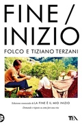 Cover: Fine/Inizio. Edizione essenziale di 'La fine &egrave; il mio inizio' - Opere di Tiziano Terzani;TEA