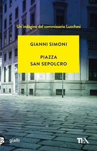 Abbildung von: Piazza San Sepolcro. Un'indagine del commissario Lucchesi - Gialli TEA;TEA