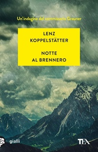 Abbildung von: Notte al Brennero. Un'indagine del commissario Grauner - Gialli TEA;TEA