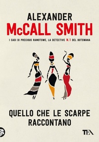 Abbildung von: Quello che le scarpe raccontano - Narrativa Tea;TEA