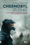Cover: Chernobyl 01:23:40. La storia vera del disastro nucleare che ha sconvolto il mondo - Saggi best seller;TEA