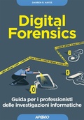 Cover: Digital forensics. Guida per i professionisti delle investigazioni informatiche - Guida completa;Apogeo