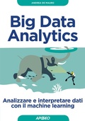 Cover: Big Data Analytics. Analizzare e interpretare dati con il machine learning - Guida completa;Apogeo