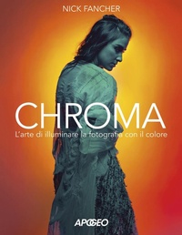 Abbildung von: Chroma. L'arte di illuminare la fotografia con il colore - Apogeo