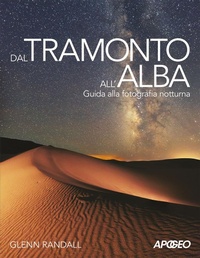 Abbildung von: Dal tramonto all'alba. Guida alla fotografia notturna - Apogeo