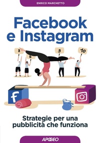 Abbildung von: Facebook e Instagram. Strategie per una pubblicità che funziona - Guida completa;Apogeo