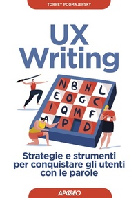Abbildung von: UX writing. Strategie e strumenti per conquistare gli utenti con le parole - Guida completa;Apogeo