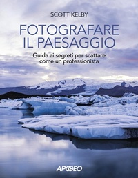 Abbildung von: Fotografare il paesaggio. Guida ai segreti per scattare come un professionista - Apogeo