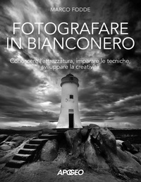 Abbildung von: Fotografare in bianconero. Conoscere l'attrezzatura, imparare le tecniche, sviluppare la creatività - Apogeo