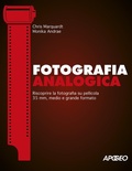 Cover: Fotografia analogica. Riscoprire la fotografia su pellicola 35mm, medio e grande formato - Apogeo
