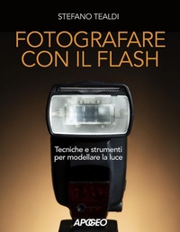 Abbildung von: Fotografare con il flash. Tecniche e strumenti per modellare la luce - Apogeo