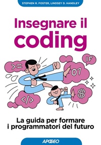 Enlarge image Cover: Insegnare il coding. La guida per formare i programmatori del futuro - Guida completa;Apogeo