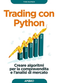Abbildung von: Trading con Python. Creare algoritmi per la compravendita e l'analisi di mercato - Guida completa;Apogeo