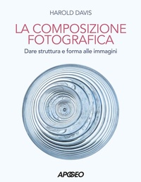 Abbildung von: Composizione fotografica. Dare struttura e forma - Apogeo